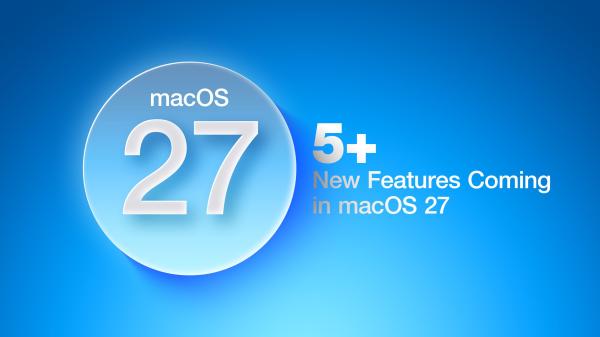 5+ New Features Coming in macOS 27